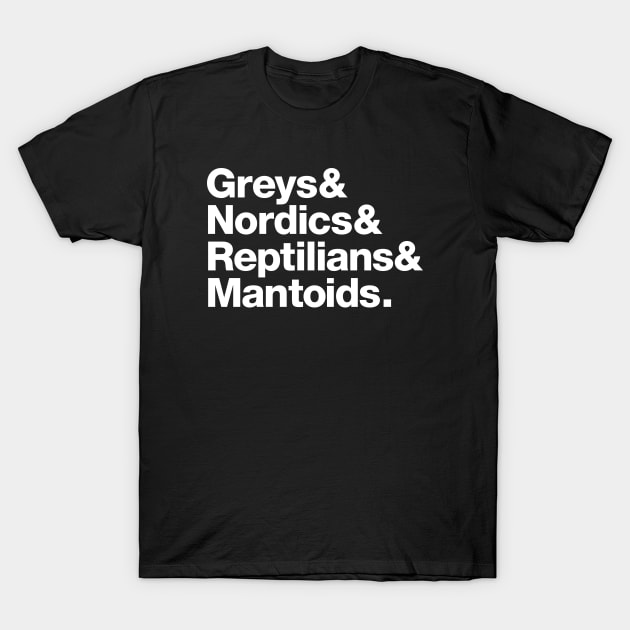 Greys & Nordics & Reptilians & Mantids T-Shirt by theslightlynormal